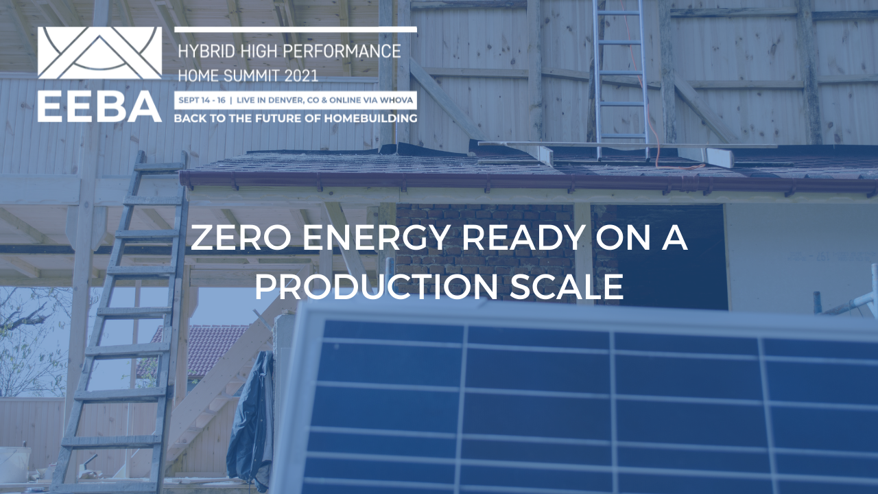 Zero Energy Ready on a Production Scale