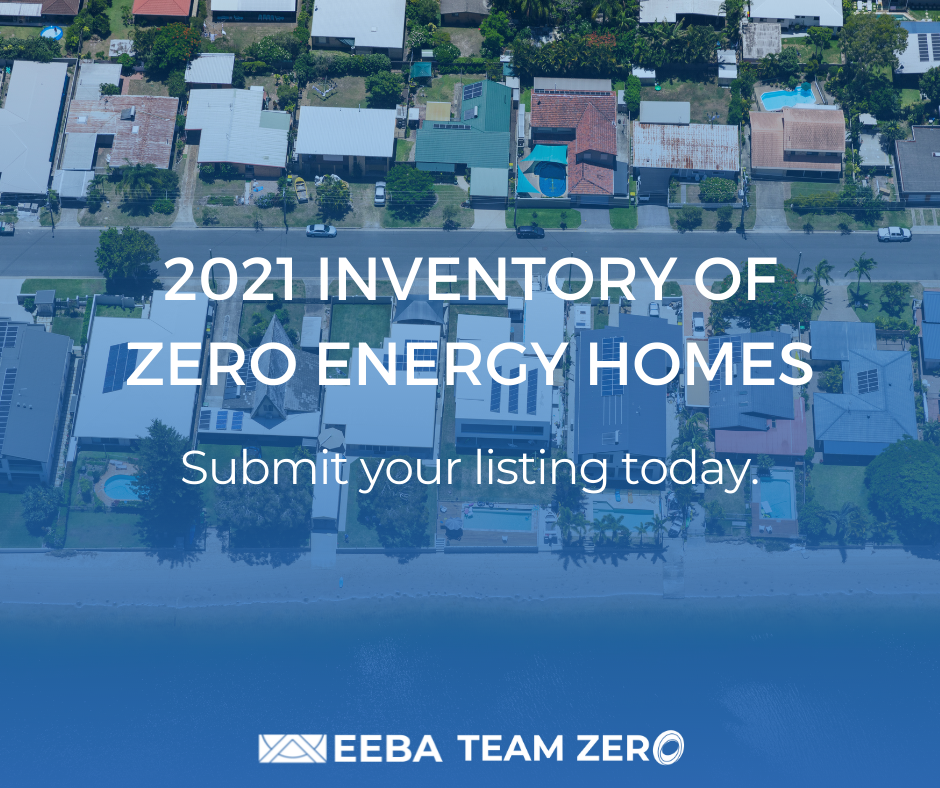 The 2021 EEBA Team Zero Inventory of Zero Energy Homes Is Now Underway